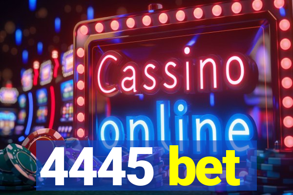 4445 bet